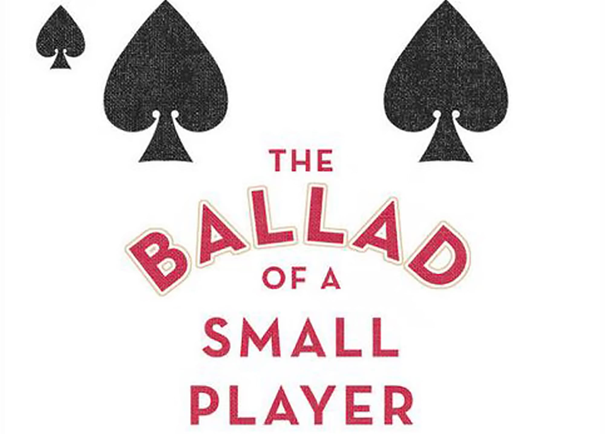 The Ballad of a Small Player Cover Art
